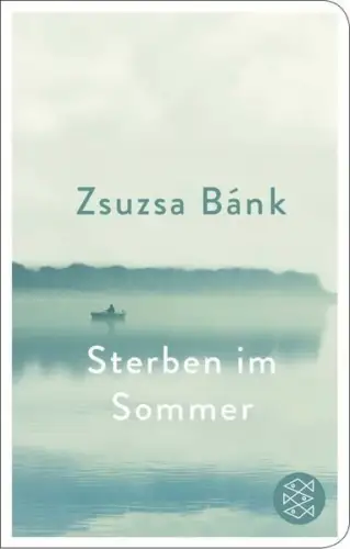 Buch: Sterben im Sommer, Bank, Zsuzsa, 2023, Fischer Taschenbuch Verlag