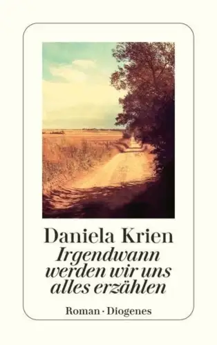 Buch: Irgendwann werden wir uns alles erzählen, Krien, Daniela, 2024, Diogenes