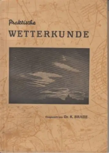 Buch: Praktische Wetterkunde, Brade, K. 1953, Gesellschaft für Sport und Technik