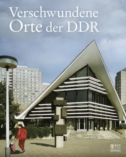 Buch: Verschwundene Orte der DDR, 2018, Bild und Heimat, gebraucht, sehr gut