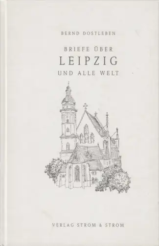 Buch: Briefe über Leipzig und alle Welt, Dostleben, Bernd. 2000, sehr gut
