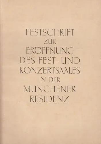 Festschrift zur Eröffnung des Fest- und Konzertsaales in der Münchener Residenz