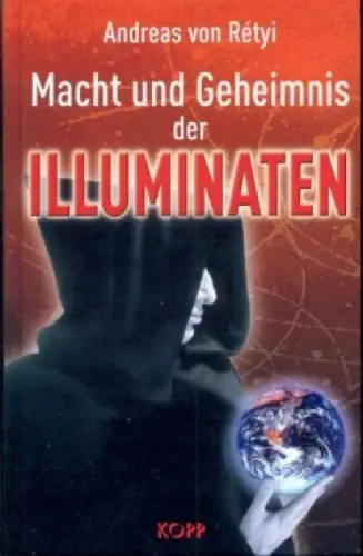 Buch: Macht und Geheimnis der Illuminaten, Retyi, Andreas von. 2004, Kopp Verlag