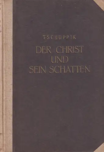 Buch: Der Christ und sein Schatten, Tschuppik, Walter, 1923, Theod. Thomas, gut
