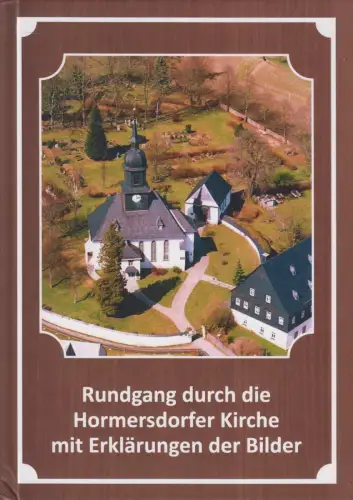 Buch: Rundgang durch die Hormersdorfer Kirche, 2021, thomas Vorberg