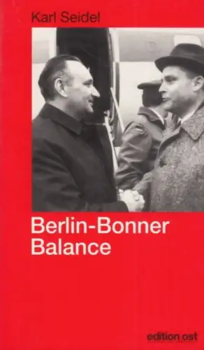 Buch: Berlin-Bonner Balance, Seidel, Karl. 2002, Edition Ost,  Das Neue Berlin