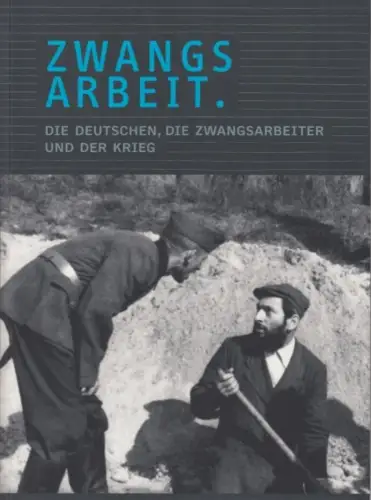 Buch: Zwangsarbeit, Die Deutschen, die Zwangsarbeiter und der Krieg, 2010