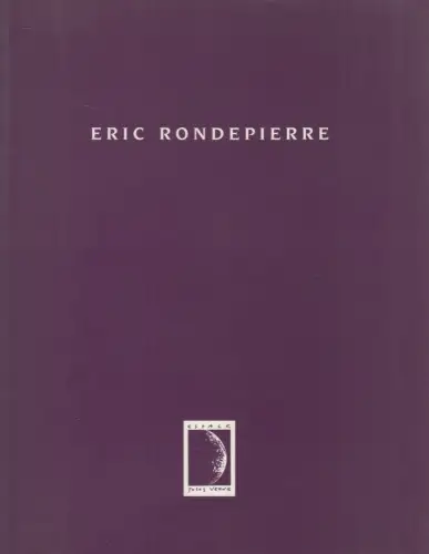 Ausstellungskatalog: Eric Rondepierre, Espace Jules Verne / Michele Chomette
