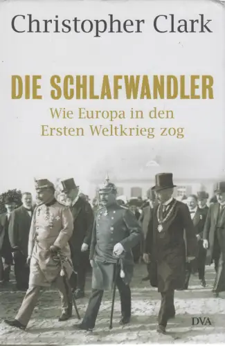 Buch: Die Schlafwandler. Clark, Christopher, 2013, Deutsche Verlags-Anstalt