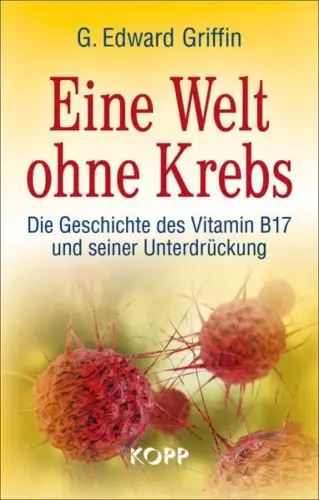 Buch: Eine Welt ohne Krebs, Griffin, G. Edward, 2017, Kopp Verlag
