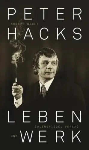 Buch: Peter Hacks, Weber, Ronald, 2018, Eulenspiegel, Leben und Werk, sehr gut