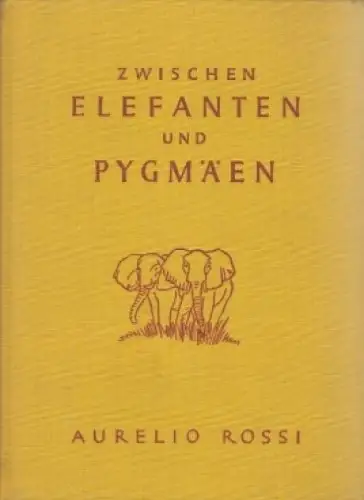 Buch: Zwischen Elefanten und Pygmäen, Rossi, Aurelio. Ca. 1930, gebraucht, gut