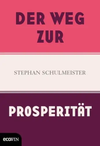 Buch: Der Weg zur Prosperität, Schulmeister, Stephan, 2018, Ecowin, sehr gut