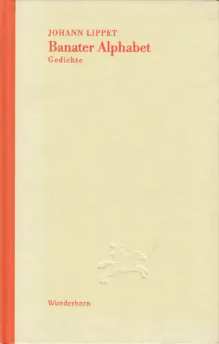 Buch: Banater Alphabet, Gedichte, Lippet, Johann, 2001, Das Wunderhorn, sehr gut