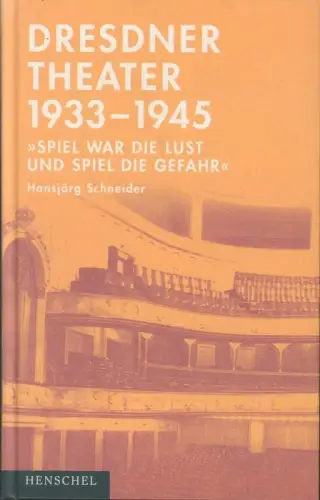 Buch: Dresdner Theater 1933 - 1945, Schneider, Hansjörg, 2003, Henschel