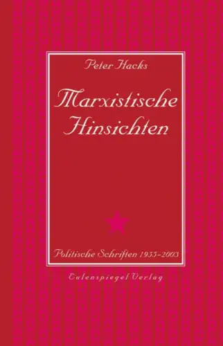 Buch: Marxistische Hinsichten, Hacks, Peter, 2018, Eulenspiegel Verlag, sehr gut