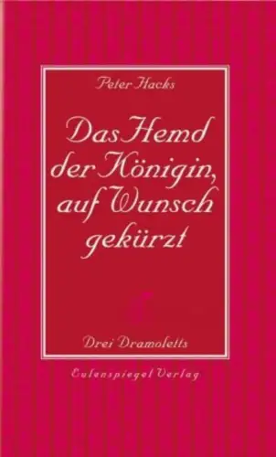 Buch: Das Hemd der Königin, auf Wunsch gekürzt, Hacks, Peter, 2004, Eulenspiegel