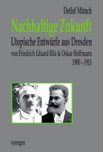 Buch: Nachhaltige Zukunft, Münch, Detlef, 2019, Utopische Entwürfe aus Dresden..