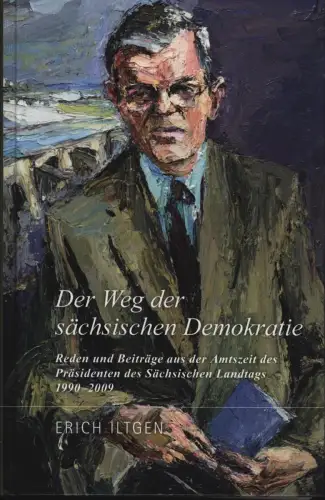 Buch: Der Weg der sächsischen Demokratie, Iltgen, Erich, 2009, sehr gut