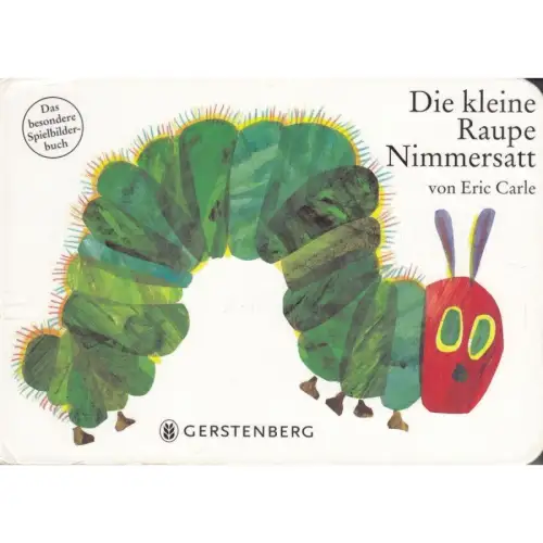 Buch: Die kleine Raupe Nimmersatt, Carle, Eric, 2013, Gerstenberg Verlag, gut
