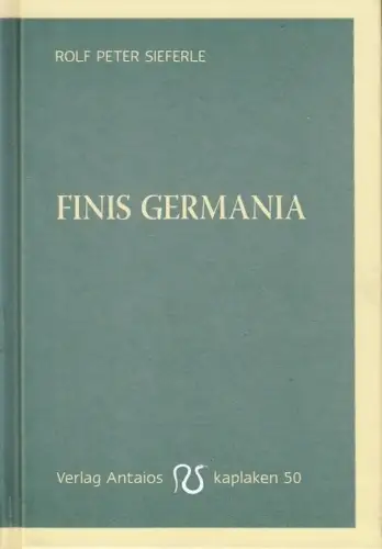 Buch: Finis Germania, Seiferle, Rolf Peter. Kaplaken, 2017, Antaios Verlag