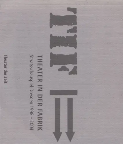 Buch: Theater in der Fabrik, Staatsschauspiel Desden 1988-2004, Heldrich, Eva J.
