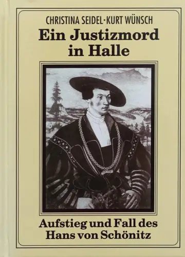 Buch: EIn Justizmord in Halle, Aufstieg und Fall des Hans von Schönitz, Seidel