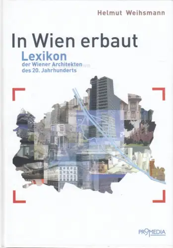 Buch: In Wien erbaut, Weihsmann, Helmut, 2005, Promedia, Lexikon, sehr gut