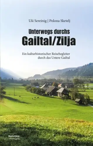 Buch: Unterwegs durchs Gailtal / Zilja, Sereinig, Usi, 2023, Hermagoras Verlag