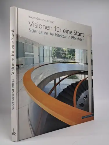 Buch: Visionen für eine Stadt, 50er-Jahre-Architektur in Pforzheim, 2011
