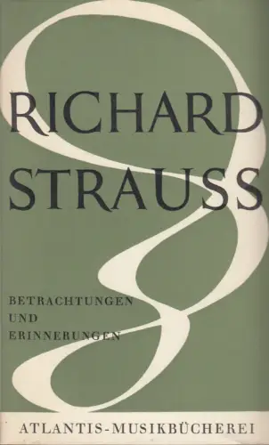 Buch: Betrachtungen und Erinnerungen, Strauss, Richard, 1957, Atlantis-Verlag