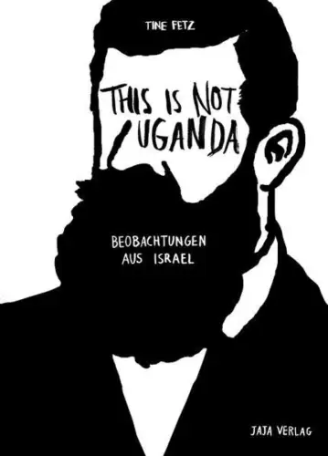 Buch: This is not Uganda, Beobachtungen aus Israel, Fetz, Tine, 2014, Jaja