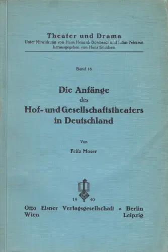 Buch: Die Anfänge des Hof- und Gesellschaftstheaters in Deutschland, Fritz Moser