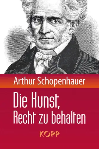 Buch: Die Kunst, Recht zu behalten, Schopenhauer, Arthur, 2021, Kopp Verlag
