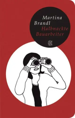 Buch: Halbnackte Bauarbeiter, Brandl, Martina, 2009, Fischer Taschenbuch Verlag