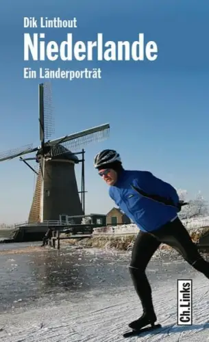 Buch: Niederlande, Ein Länderporträt, Linthout, Dik, 2012, Ch. Links Verlag