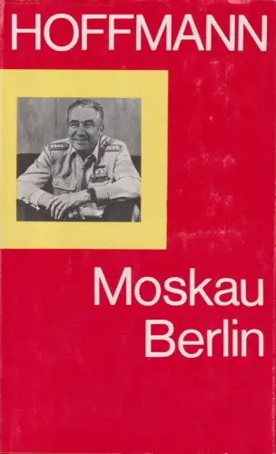 Buch: Moskau Berlin, Hoffmann, Heinz. 1989, Militärverlag der DDR, gebraucht gut