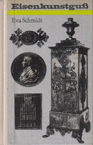 Buch: Kleine Geschichte des Eisenkunstgusses, Schmidt, Eva. 1976, gebraucht, gut