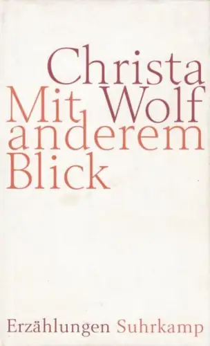Buch: Mit anderem Blick, Wolf, Christa. 2005, Suhrkamp Verlag, Erzählungen