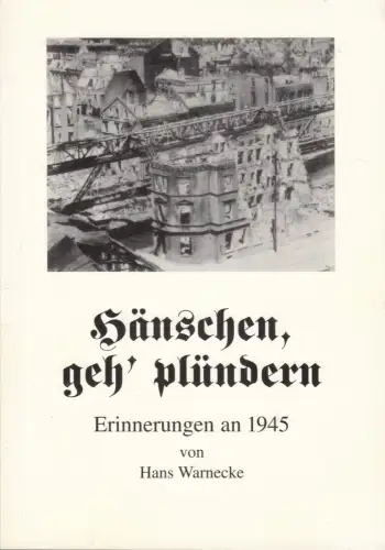 Buch: Hänschen, geh' plündern, Erinnerungen an 1945 , Warnecke, Hans, 1996, EFB