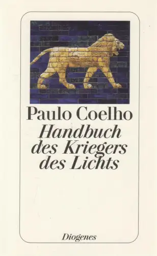 Buch: Handbuch des Kriegers des Lichts. Coelho, Paulo, 2006, Diogenes Verlag