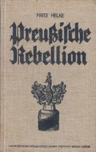 Buch: Preußische Rebellion, Fritz Helke, Union Deutsche Verlagsgesellschaft