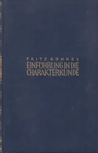 Buch: Einführung in die Charakterkunde, Künkel, Fritz, 1929, S. Hirzel, gut