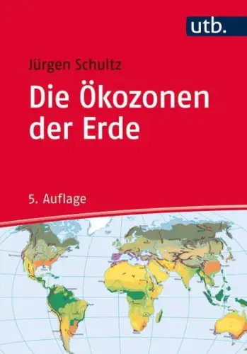Buch: Die Ökozonen der Erde, Schultz, Jürgen, 2016, Verlag Eugen Ulmer, sehr gut