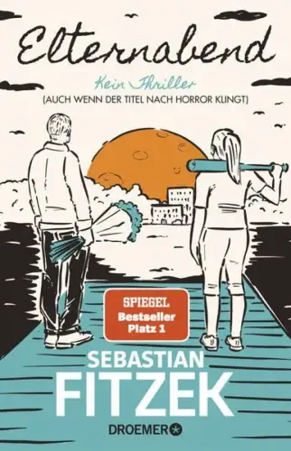 Buch: Elternabend, Kein Thriller, Sebastian Fitzek, 2023, Droemer Verlag