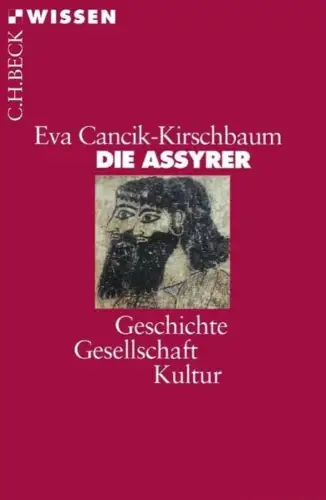 Buch: Die Assyrer, Cancik-Kirschbaum, Eva, 2008, Verlag C. H. Beck, sehr gut
