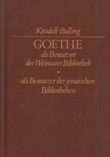 Buch: Goethe, als Benutzer der Weimarer Bibliothek..., Keudell/Bulling, 1982