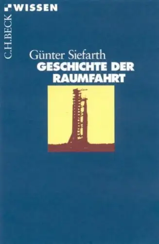 Buch: Geschichte der Raumfahrt, Siefarth, Günter, 2001, C. H. Beck, sehr gut