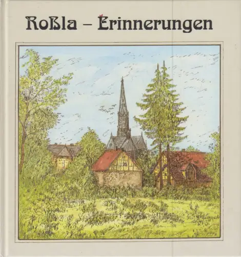 Buch: Roßla - Erinnerungen in Wort und Bild. 1996, gebraucht, sehr gut