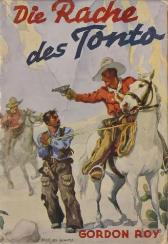 Buch: Gordon Roy - Die Rache des Tonto, Udo R. Fischer, 1939, Drei Kronen Verlag
